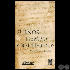 SUEÑOS TIEMPO Y RECUERDOS - Autora: MABY MOSQUEIRA - Año 2009